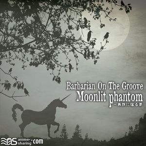 [ASL] Barbarian On The Groove - Ikkakujuu ni Yadoru Yume -Moonlit Phantom- [MP3] [w Scans]
