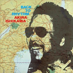 [Album] Akira Ishikawa - Back to Rhythm (1975~2007/Flac/RAR)