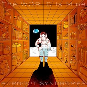 [Album] BURNOUT SYNDROMES - The WORLD is Mine [24bit Lossless + MP3 320 / WEB] [2023.03.29]