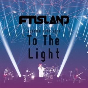 [Album] FTISLAND (FT아일랜드) - Live - 2014 Autumn Tour -To The Light- [FLAC / 24bit Lossless / WEB] [2020.09.01]