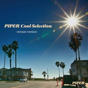 [Album] PIPER (パイパー) - PIPER Cool Selection [FLAC / WEB] [2023.05.31]