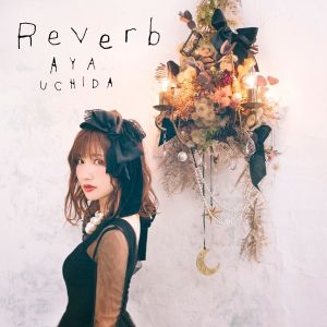 [Single] Aya Uchida (内田彩) - Reverb (EP) (2020-03-04) [FLAC 24bit/48kHz]