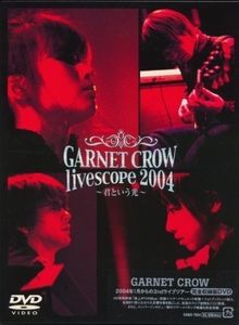 [TV-SHOW] GARNET CROW - Livescope 2004 ~君という光~ (2004.04.16) (DVDISO)
