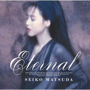 [Album] 松田聖子 (Seiko Matsuda) - Eternal [FLAC / 24bit Lossless / WEB / 2015] [1991.05.02]