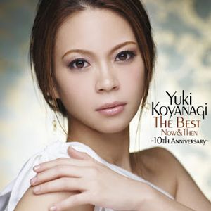 [Album] Yuki Koyanagi - The Best Now & Then ~10th Anniversary~ (2010.02.24/Flac/RAR)