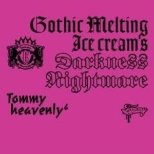 [MUSIC VIDEO] Tommy heavenly⁶ - Gothic Melting Ice Cream's Darkness Nightmare 付属DVD (2009.02.25/MP4/RAR) (DVDISO)