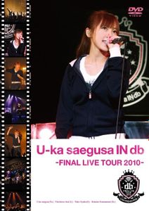 [TV-SHOW] 三枝夕夏 IN db - U-ka saegusa IN db -FINAL LIVE TOUR 2010- (2010.04.21) (DVDISO)