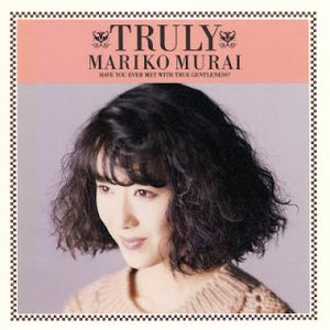 [Album] 村井麻里子 - Truly / Have you ever met with true gentleness? (1989/Flac/RAR)