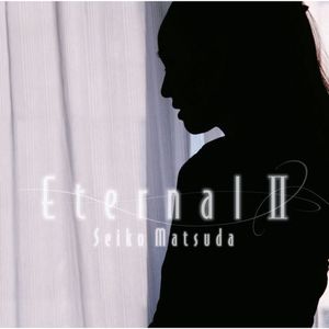 [Album] 松田聖子 (Seiko Matsuda) - Eternal II [FLAC / 24bit Lossless / WEB / 2015] [2006.12.06]