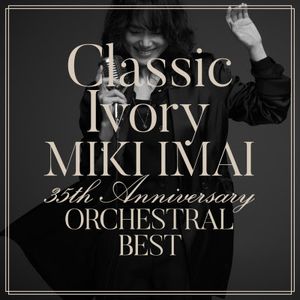 [Album] Miki Imai - Classic Ivory ~35th Anniversary~ Orchestral Best (2020.11.11/Flac/RAR)