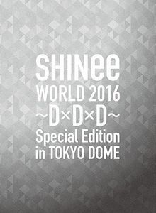 [TV-SHOW] 샤이니 - SHINee WORLD 2016 ~D x D x D~ Special Edition in TOKYO DOME (2016.09.28) (BDISO)