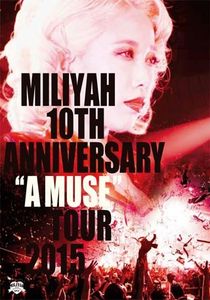 [TV-SHOW] 加藤ミリヤ - 10th Anniversary A MUSE Tour 2015 (2016.04.06) (BDRIP)