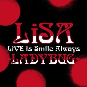 [Album] LiSA - LiVE is Smile Always～LADYBUG～ at 日本武道館 (2023.04.19/MP3/RAR)