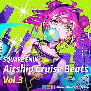 [Album] SQUARE ENIX - Airship Cruise Beats Vol.3 (2024.02.21/MP3/RAR)