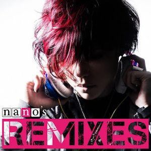 [Album] nano - nano's REMIXES (2016.07.13/Flac/RAR)