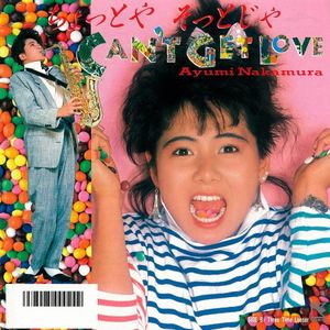[Single] 中村あゆみ (Ayumi Nakamura) - ちょっとやそっとじゃCan't Get Love ⁄ Three Time Looser (Remastered - 2019...