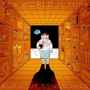[Album] BURNOUT SYNDROMES - The WORLD is Mine (2023.03.29/MP3+Hi-Res FLAC/RAR)