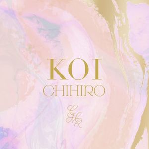 [Album] CHIHIRO (チヒロ) - KOI [FLAC / WEB] [2023.02.01]