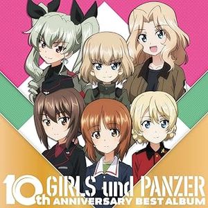 [Album] TVアニメ『ガールズ&パンツァー』10周年ベストアルバム / GIRLS und PANZER 10th Anniversary Best Album (2023.09.27/M...