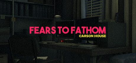 [PC] Fears to Fathom Carson House Update v1.6-TENOKE