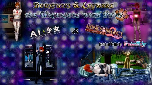 Bodysuits and Legwear for Uncensors with Paws for [ILLUSION] AI-Shoujo & Honey Select 2 by FutaBoy