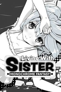 ☄️RELEASE☄️[240323][2429860][Kagura Games] Living With Sister: Monochrome Fantasy 18+ [v1.02 CHN / v1.03 ENG]