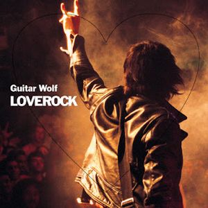 [Album] Guitar Wolf – LOVEROCK (2004/Flac/RAR)