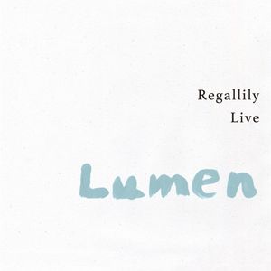 [Single] リーガルリリー (Regal Lily) - Regallily Live "Lumen 2" [FLAC / WEB] [2023.03.08]