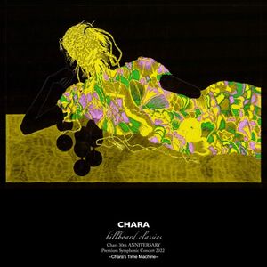 [Album] Chara - billboard classics Chara 30th ANNIVERSARY Premium Symphonic Concert 2022 -Chara's Time Machine- [FLAC / 24bit Lossless / WEB] [2023.06