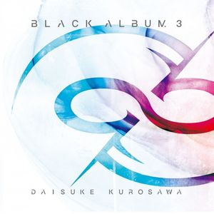[Album] 黒沢ダイスケ (Daisuke Kurosawa) - BLACK ALBUM 3 [FLAC / 24bit Lossless / WEB] [2020.05.06]