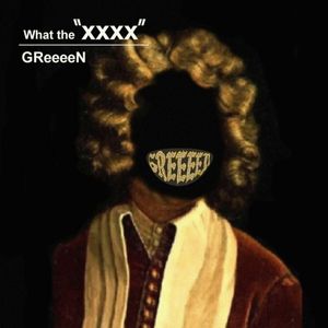[Single] GReeeeN - What The "XXXX" [FLAC / WEB] [2023.04.29]