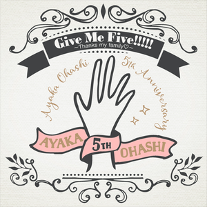 [Single] Ayaka Ohashi (大橋彩香) - Give Me Five!!!!! ～Thanks my family♡～ (EP) (2019-09-29) [FLAC 24bi...