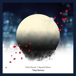 [Single] Void Chords - Beyond Selves (feat. L) ["Tokyo" Remixies] (2023.03.22/MP3/RAR)
