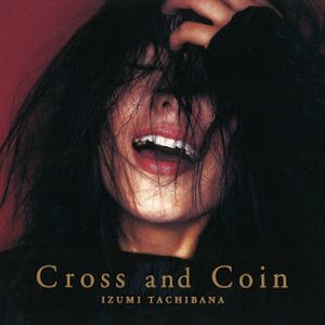 [Album] Izumi Tachibana - Cross and Coin (1995/Flac/RAR)