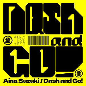 [Single] 鈴木愛奈 - Dash and Go! / Aina Suzuki - Dash and Go! (2023.05.10/MP3+Flac/RAR)