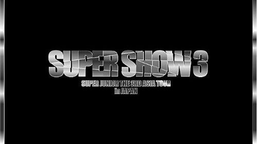 [MUSIC VIDEO] 슈퍼주니어 - SUPER JUNIOR THE 3RD ASIA TOUR SUPER SHOW3 in JAPAN (2011.11.16) (DVDISO)