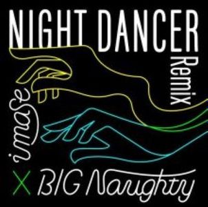 [Single] imase - NIGHT DANCER (BIG Naughty Remix) (2023.05.15/Flac/RAR)