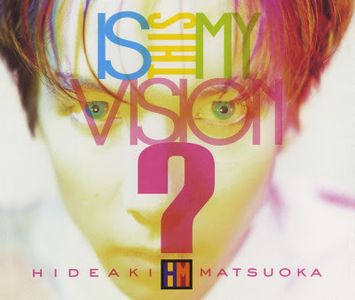 [Album] Hideaki Matsuoka - Is This My Vision? ~Hideaki Matsuoka the Best in Epic Years~ (2007.01....