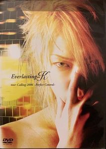 [TV-SHOW] Everlasting-K - Everlasting-K tour Calling 2006 ~Perfect Control~ (2006.08.02) (DVDISO)