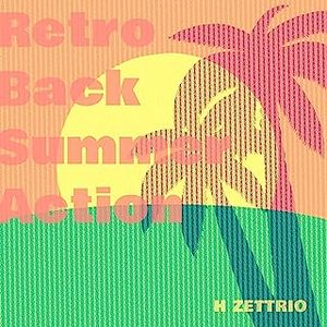[Single] H ZETTRIO - Retro Back Summer Action (2023.07.01/MP3/RAR)