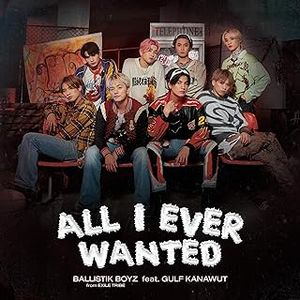 [Single] BALLISTIK BOYZ from EXILE TRIBE - All I Ever Wanted feat. GULF KANAWUT (2023.10.04/MP3+F...