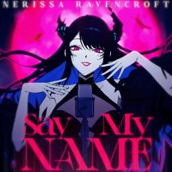 [240428] hololive IDOL PROJECT - Nerissa Ravencroft 「Say My Name」